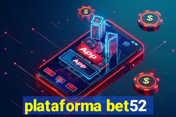 plataforma bet52